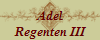 Adel
Regenten III