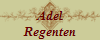 Adel
Regenten