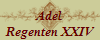 Adel
Regenten XXIV