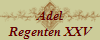 Adel
Regenten XXV