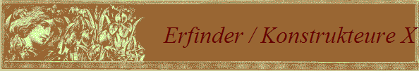 Erfinder / Konstrukteure X