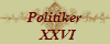 Politiker
  XXVI