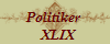 Politiker 
  XLIX