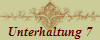 Unterhaltung 7