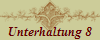 Unterhaltung 8